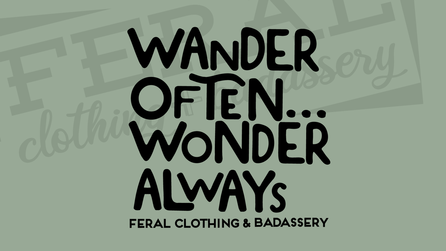 Wander Often Wonder Always