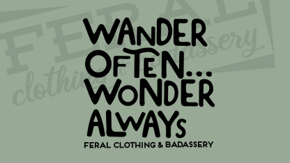 Wander Often....Wonder Always